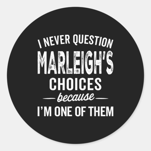 I Never Question Marleigh’s Choices - Marleigh D Ronde Sticker (Voorkant)