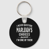 I Never Question Marleigh’s Choices - Marleigh D Sleutelhanger (Voorkant)