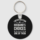 I Never Question My Husbands Choices Because I'm O Sleutelhanger (Voorkant)