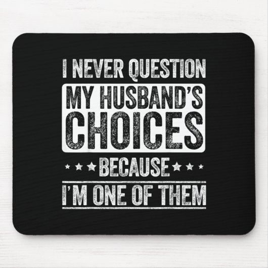 I Never Question My Husband's Choices Marriage Fun Muismat (Voorkant)