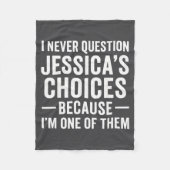 I Never Question My Jessica s Choices Because I'm  Fleece Deken (Voorkant)