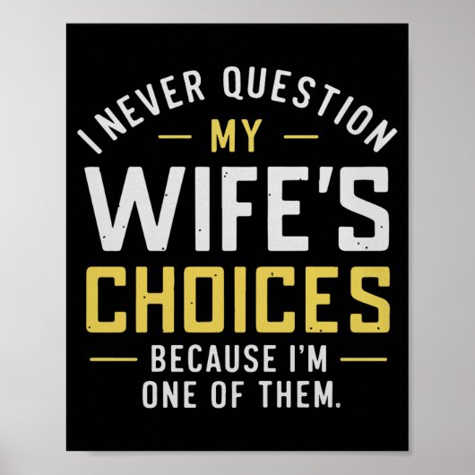 I Never Question My Wife's Choices Because I'm One Poster (Voorkant)