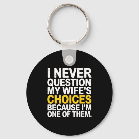 I Never Question My Wife's Choices Funny Husband S Sleutelhanger (Voorkant)