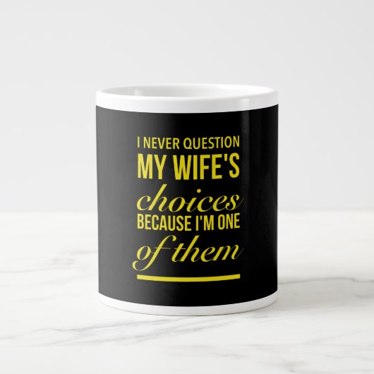 I never question my wife's choices funny wedding g grote koffiekop (Voorkant)