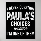 I Never Question Paula’s Choices - Paula D Name  Poster (Voorkant)