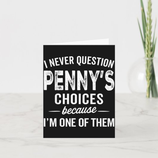 I Never Question Penny’s Choices - Penny D Name Kaart (Voorkant)