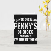 I Never Question Penny’s Choices - Penny D Name Kaart (Gele Bloem)