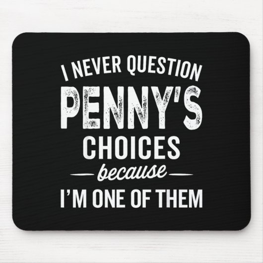 I Never Question Penny’s Choices - Penny D Name  Muismat (Voorkant)