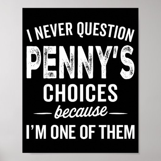I Never Question Penny’s Choices - Penny D Name  Poster (Voorkant)