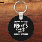 I Never Question Penny’s Choices - Penny D Name Sleutelhanger (Voorkant)