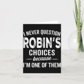 I Never Question Robin’s Choices - Robin D Name  Kaart (Voorkant)