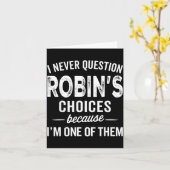 I Never Question Robin’s Choices - Robin D Name  Kaart (Gele Bloem)