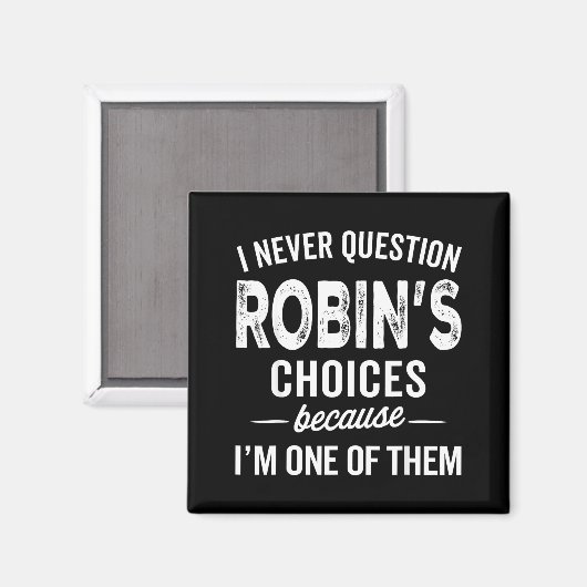 I Never Question Robin’s Choices - Robin D Name  Magneet (Voorkant / Achterkant)