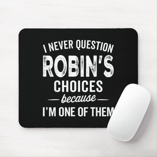 I Never Question Robin’s Choices - Robin D Name Muismat (Met muis)
