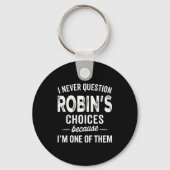 I Never Question Robin’s Choices - Robin D Name  Sleutelhanger (Voorkant)