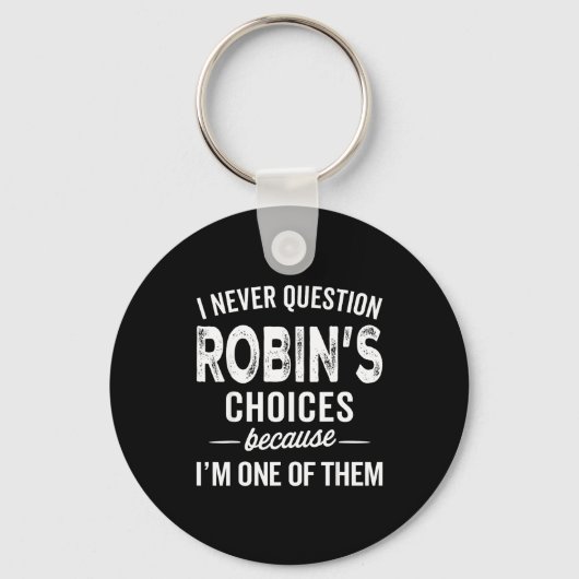 I Never Question Robin’s Choices - Robin D Name Sleutelhanger (Voorkant)