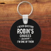 I Never Question Robin’s Choices - Robin D Name Sleutelhanger (Voorkant)