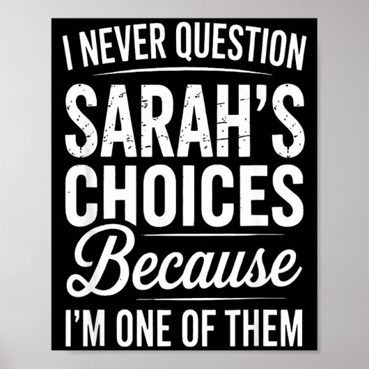I Never Question Sarah’s Choices - Sarah D Name Poster (Voorkant)