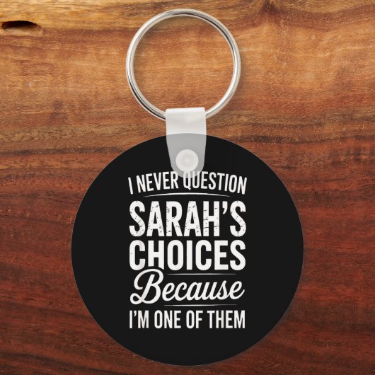 I Never Question Sarah’s Choices - Sarah D Name Sleutelhanger (Voorkant)
