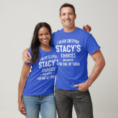 I Never Question Stacys Choices Because Im One ofh T-shirt (Unisex)
