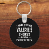 I Never Question Valerie’s Choices Valerie D Name Sleutelhanger (Voorkant)