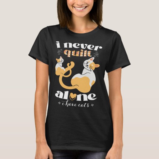 I Never Quilt Alone I Have Cats  Quilter Womans Me T-shirt (Voorkant)