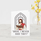 I Never Said That Funny Christian Sarcasm Jesus Me Kaart (Gele Bloem)