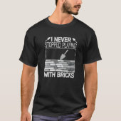 I never Stopped Playing with Bricks men masons Bri T-shirt (Voorkant)