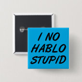 I No Hablo Stupid Funny Button Badge Pin (Voorkant /achterkant)