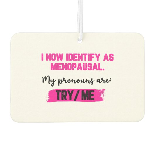 I Now Identify As Menopausal. My Pronouns: Try/Me Luchtverfrisser (Achterkant)