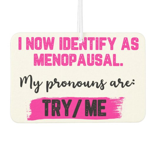 I Now Identify As Menopausal. My Pronouns: Try/Me Luchtverfrisser (Voorkant)