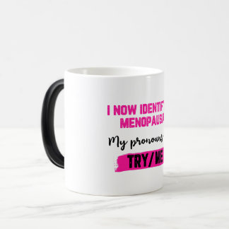 I Now Identify As Menopausal. My Pronouns: Try/Me Magische Mok