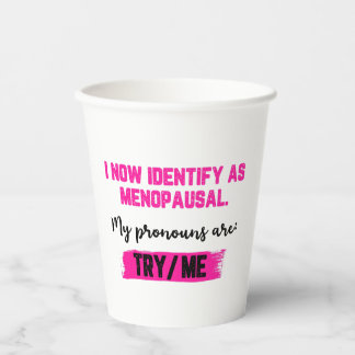 I Now Identify As Menopausal. My Pronouns: Try/Me Papieren Bekers