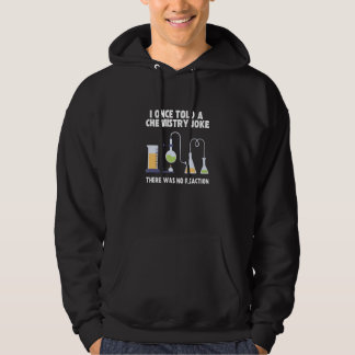 I Once Told A Chemistry Joke  Meme Chemist Humor 2 Hoodie