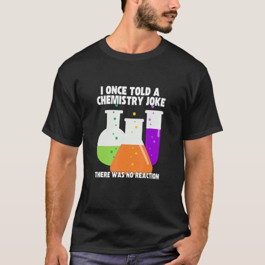 I Once Told A Chemistry Joke  Meme Chemist Humor T-shirt (Voorkant)