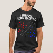 I Ondersteuning voor Vector Machines Neural Networ T-shirt (Voorkant)