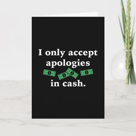 I Only Accept Apologies In Cash Kaart (Voorkant)