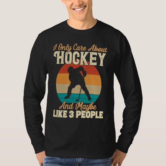 I Only Care About Hockey and Maybe Like 3 People T-shirt (Voorkant)