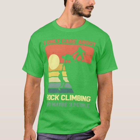 I Only Care About Rock Climbing And Maybe 3 People T-shirt (Voorkant)