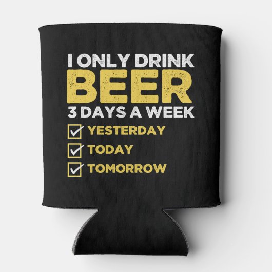 I Only Drink Beer 3 Days a week divertida Beber Blikjeskoeler (Achterkant)