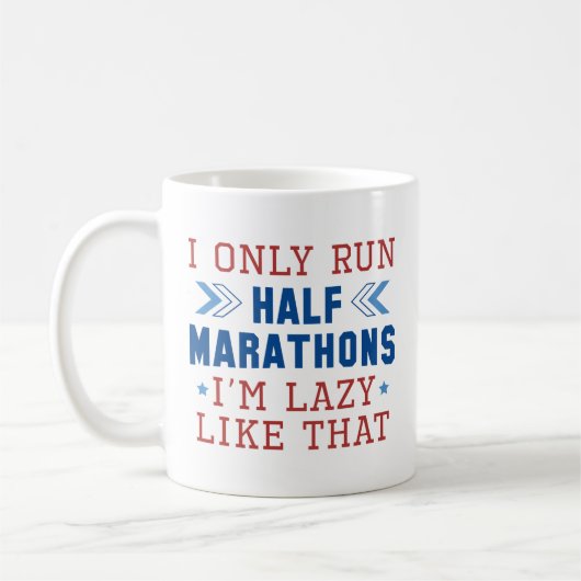 I Only Run Half Marathons I'm Lazy Like That Koffiemok (Links)