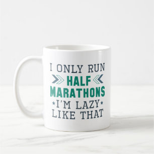 I Only Run Half Marathons I'm Lazy Like That Koffiemok