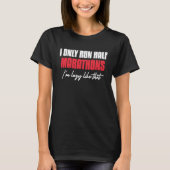I Only Run Half Marathons I'm Lazy Like That Runni T-shirt (Voorkant)