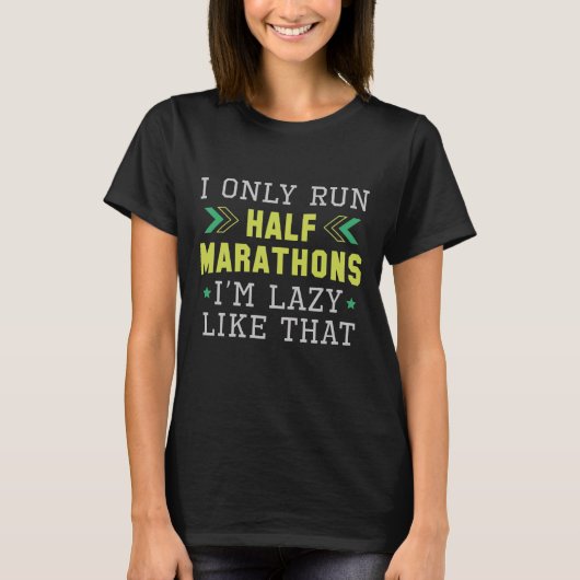 I Only Run Half Marathons I'm Lazy Like That T-shirt (Voorkant)