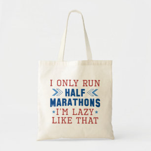 I Only Run Half Marathons I'm Lazy Like That Tote Bag