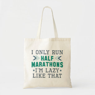 I Only Run Half Marathons I'm Lazy Like That Tote Bag