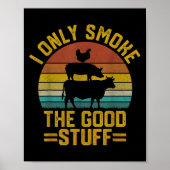 I Only Smoke Good Stuff Funny Bbq T Meat Smoker Gr Poster (Voorkant)