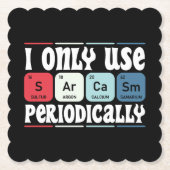 I Only Use Sarcasm Periodically Cool Science Quote Kartonnen Onderzetters (Voorkant)