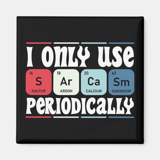 I Only Use Sarcasm Periodically Cool Science Quote Magneet (Voorkant)