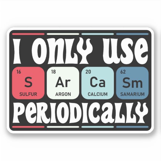 I Only Use Sarcasm Periodically Cool Science Quote Sticker (Voorkant)